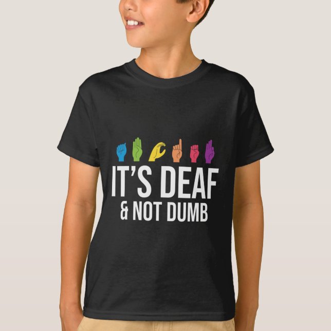 It's Deaf Not Dumb  T-Shirt (Front)
