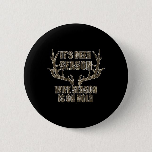 It's Deer Season Wife Season Is On Hold Hunting Se 6 Cm Round Badge (Front)