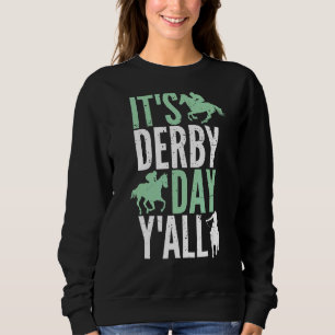 It's Derby Day Y'all Horse Racing Kentucky Epsom 2 Sweatshirt