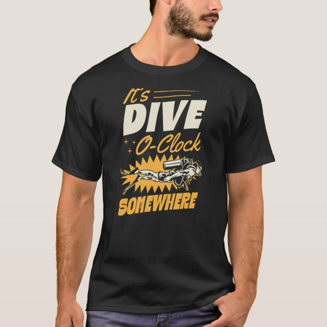 It's Dive O Clock Somewhere Scuba Diver Divemaster T-Shirt (Front)