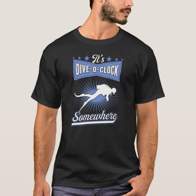 It's Dive O Clock Somewhere Scuba Diving Instructo T-Shirt (Front)