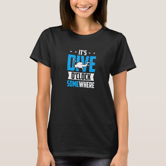 It's Dive O'clock Somewhere  Scuba Diver T-Shirt (Front)