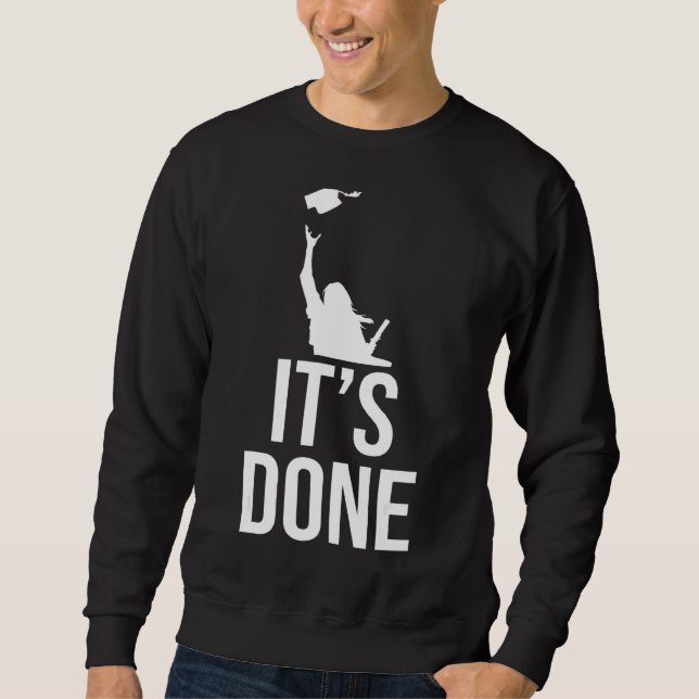 Its Done College School Grad Sweatshirt (Front)