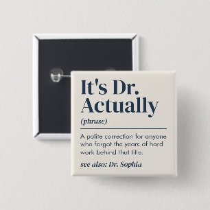 It's Dr. Actually Definition PhD Graduation Custom 15 Cm Square Badge
