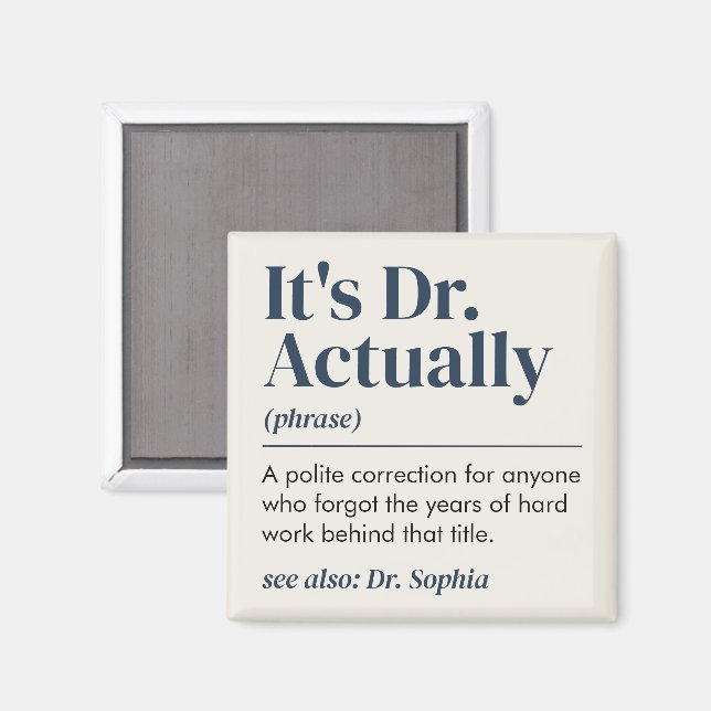 It's Dr. Actually Definition PhD Graduation Custom Magnet (Front/Back)