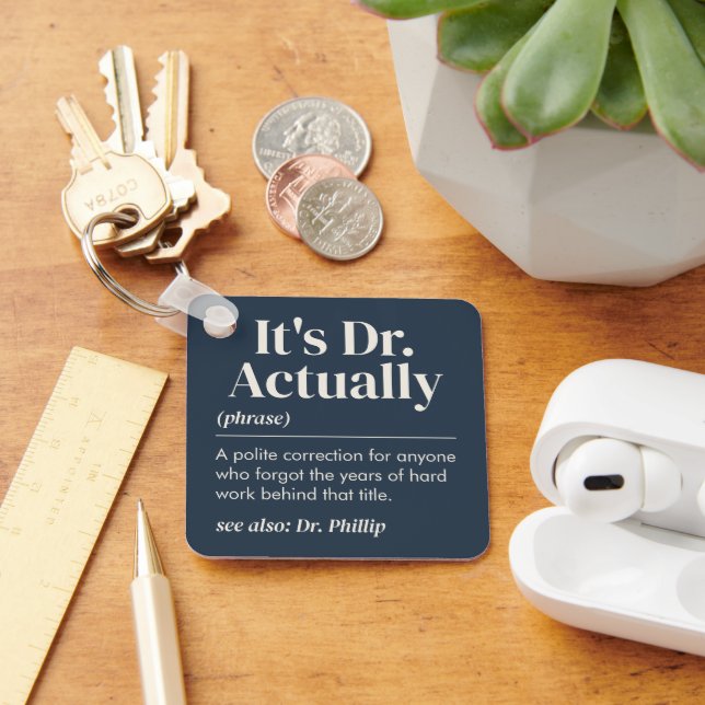 It's Dr. Actually Definition PhD Graduation Navy Key Ring (Desk)