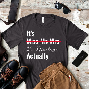 It's Dr Actually Phd Graduation Future Doctor Gift T-Shirt