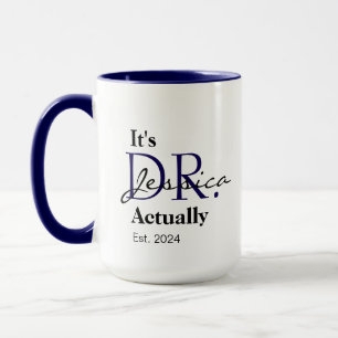 It's Dr. [Custom Name] Actually Est. Year Mug