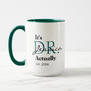 It's Dr. [Custom Name] Actually Est. Year Mug