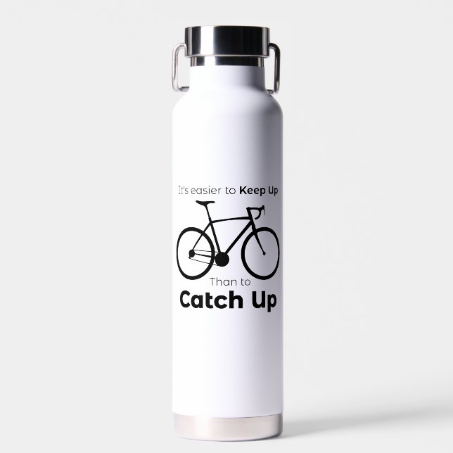It's Easier To Keep Up Than To Catch Up Cycling Water Bottle (Front)