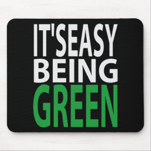 IT'S EASY BEING GREEN MOUSE PAD