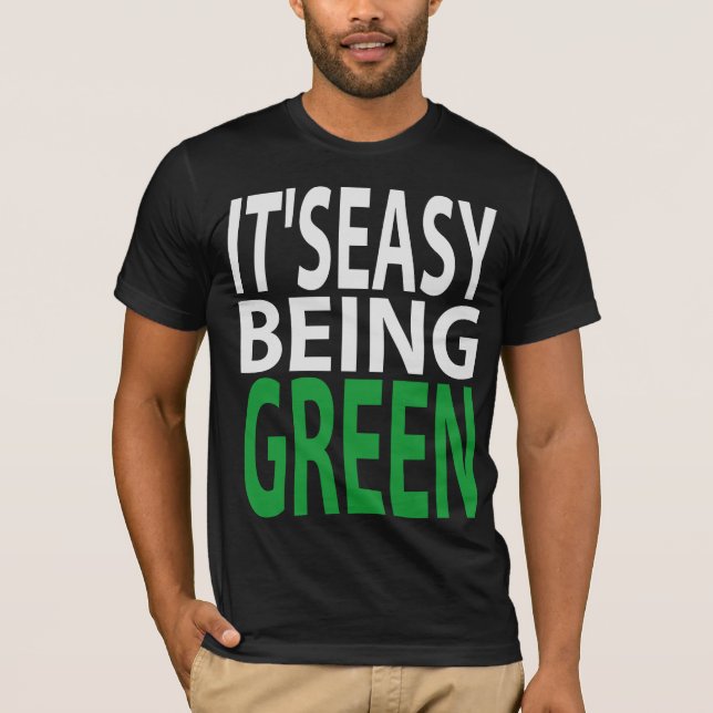 IT'S EASY BEING GREEN T-Shirt (Front)
