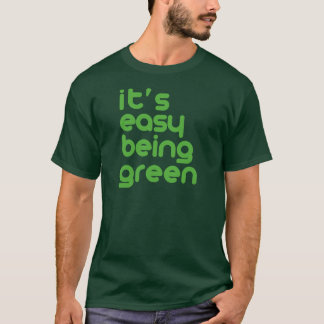 It's easy being green T-Shirt