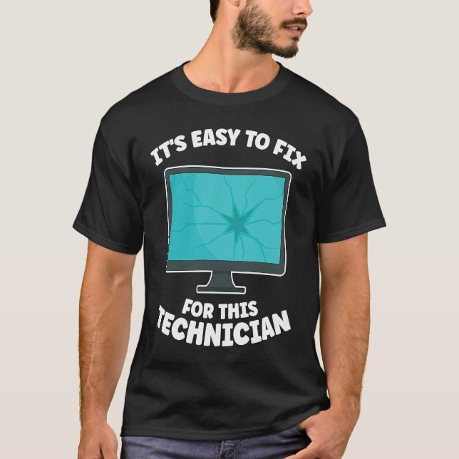 it's easy to fix for this technician tech support  T-Shirt (Front)