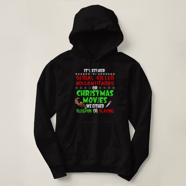 It's Either Serial Killer Documentaries Or Christm Hoodie (Design Front)
