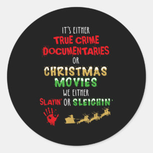 It's Either True Crime Doentaries Or Christmas Mov Classic Round Sticker