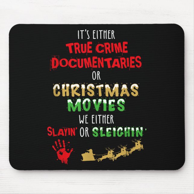 It's Either True Crime Doentaries Or Christmas Mov Mouse Pad (Front)