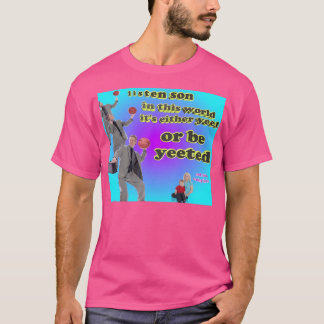 It'S Either Yeet Or Be Yeeted T-Shirt