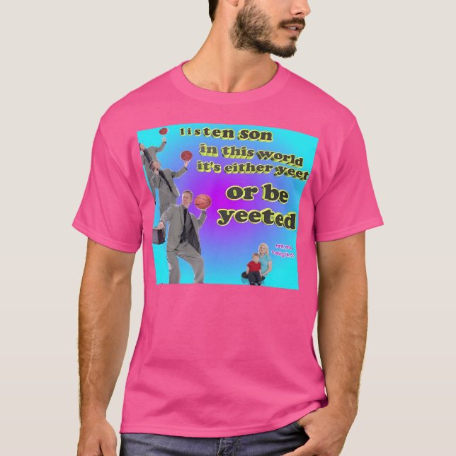 It'S Either Yeet Or Be Yeeted T-Shirt (Front)