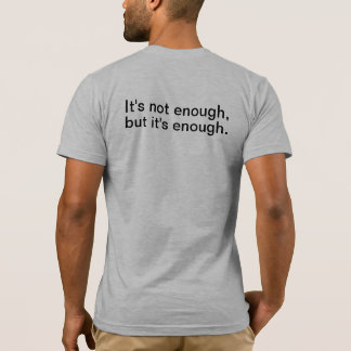 it's Enough for Today T-Shirt