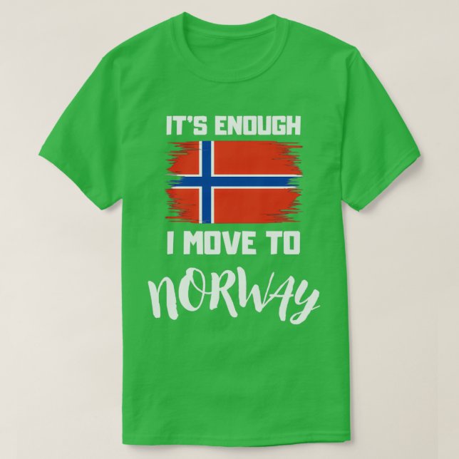 Its Enough I Move To Norway T-Shirt (Design Front)