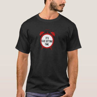 It's Face Sitting Time funny for men, women, cou T-Shirt