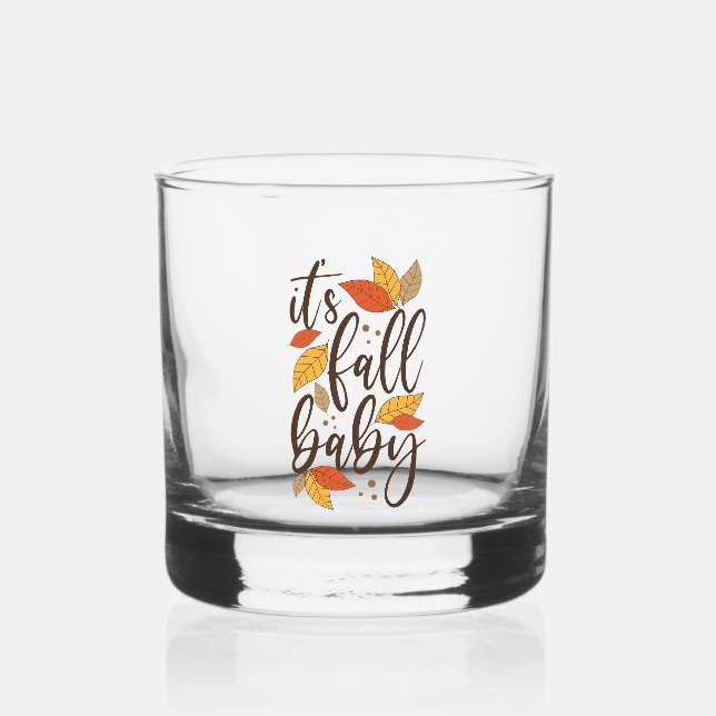 It's Fall Baby Whiskey Glass (Front)