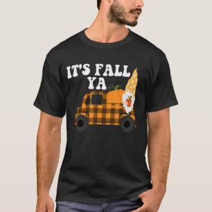 It's Fall Ya Thanksgiving  Gnomes Autumn Holiday G T-Shirt