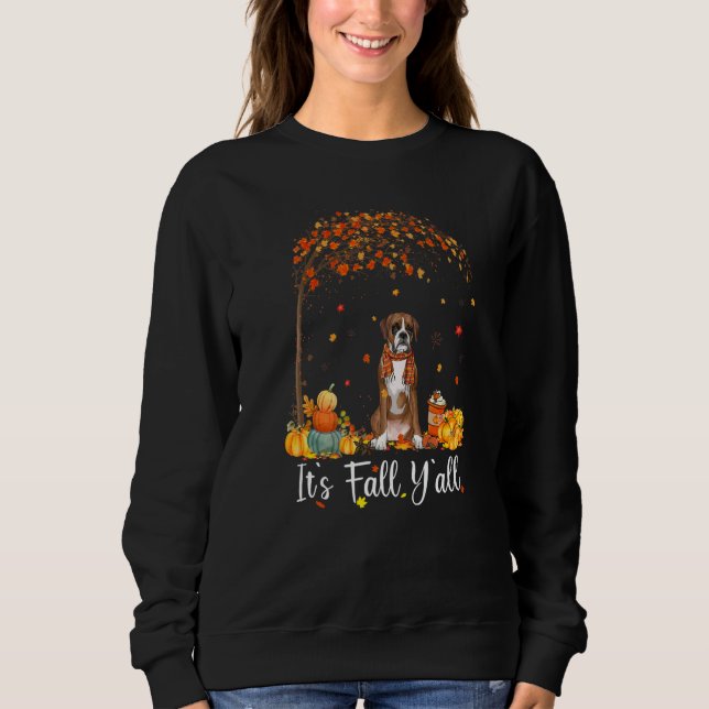 It's Fall Y'all Boxer Dog  Thanksgiving Party Autu Sweatshirt (Front)