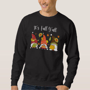 It's Fall Y'all Gnome Pumpkin Autumn Gnomes Thanks Sweatshirt