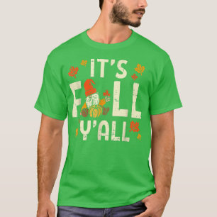 Its Fall Yall Gnome Pumpkin Halloween Thanksgiving T-Shirt