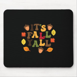 Its Fall Yall Leaves Cute Autumn Thanksgiving Men  Mouse Pad