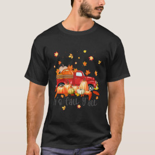 It'S Fall Y'All Pumpkin Maple Farm Truck Autumn Fa T-Shirt