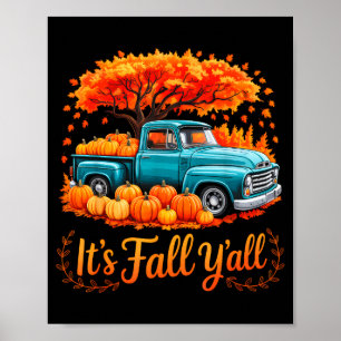 It's Fall Y'all Pumpkin Truck Autumn Thanksgiving  Poster