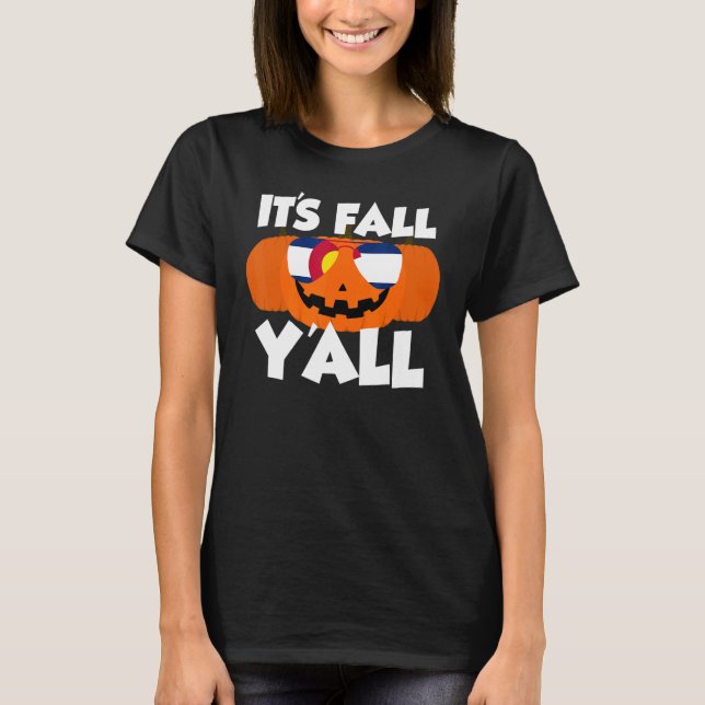 It's Fall Y'all Thanksgiving Pumpkin Colorado Glas T-Shirt (Front)