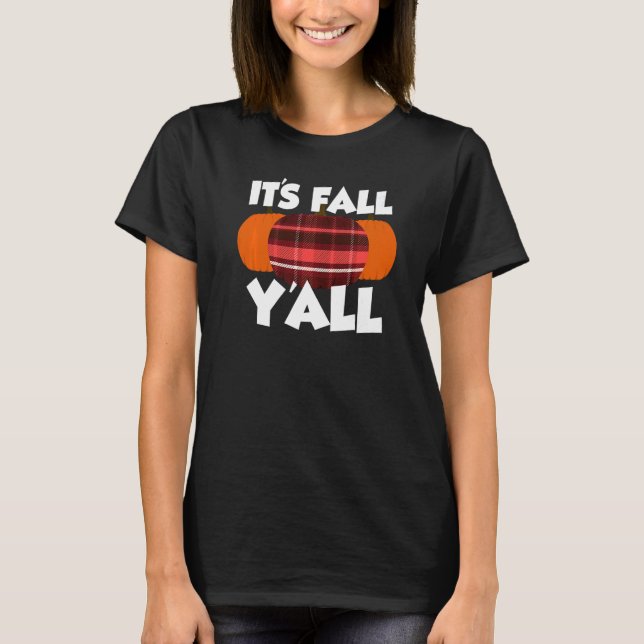 It's Fall Y'all Thanksgiving Pumpkin Flannel  3 T-Shirt (Front)