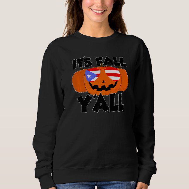 It's Fall Y'all Thanksgiving Pumpkin Puertorico Gl Sweatshirt (Front)