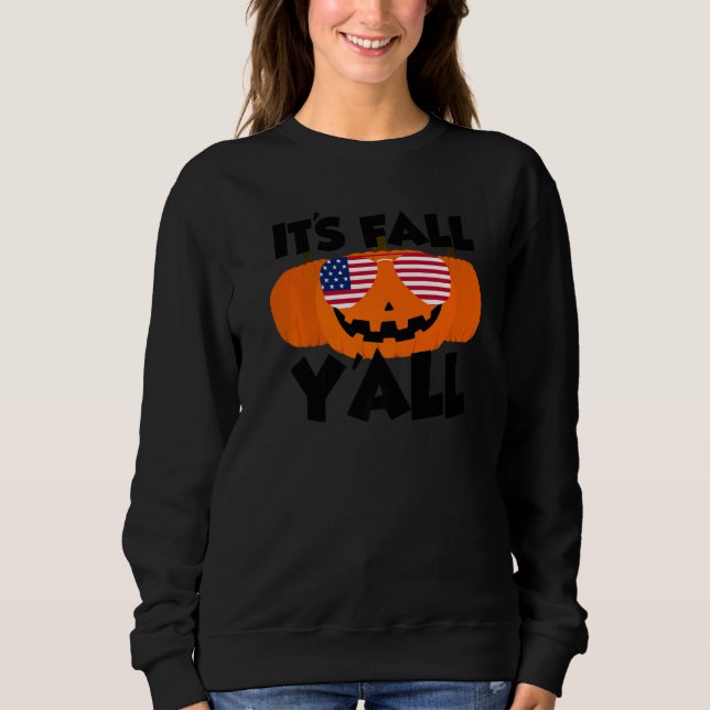 It's Fall Y'all Thanksgiving Pumpkin USA Glasses   Sweatshirt (Front)