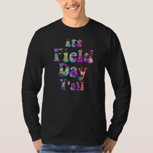 Its Field Day Y all Teacher Student Men Women Boy T-Shirt