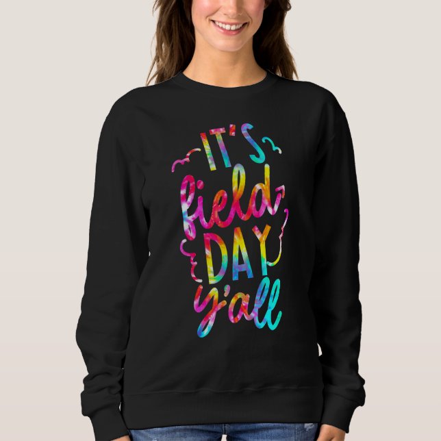 It's Field Day Y'all  Last Day Of School Sweatshirt (Front)