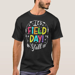 Its Field Day Y'all Teacher Student Men Women Boy T-Shirt
