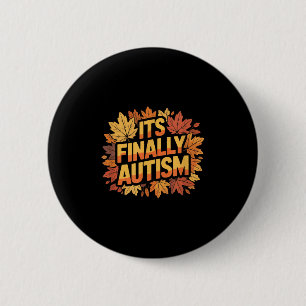 Its Finally Autism Autumn 6 Cm Round Badge