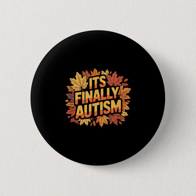 Its Finally Autism Autumn  6 Cm Round Badge (Front)