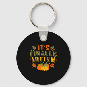 Its Finally Autism Autumn Fall Thanksgiving For Me Key Ring