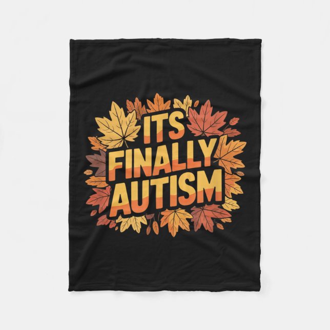 Its Finally Autism Autumn  Fleece Blanket (Front)
