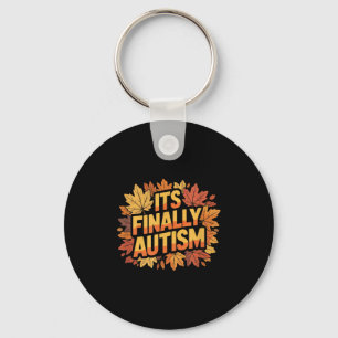 Its Finally Autism Autumn Key Ring
