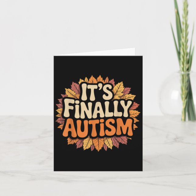 Its Finally Autism Autumn Quote  Card (Front)