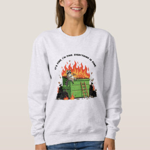 It's Fine Dumpster Fire Sweatshirt