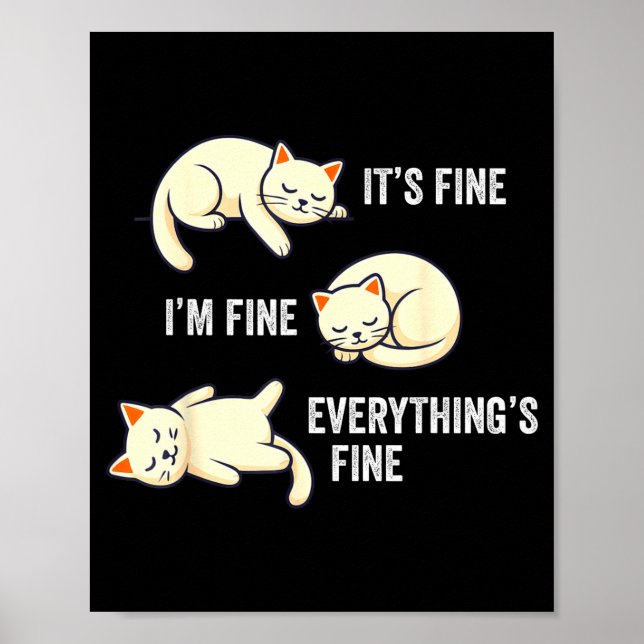It's Fine Everything's Fine Funny Lazy Cat Sarcast Poster (Front)