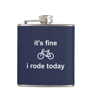 It's Fine, I Rode Today Hip Flask